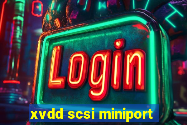 xvdd scsi miniport